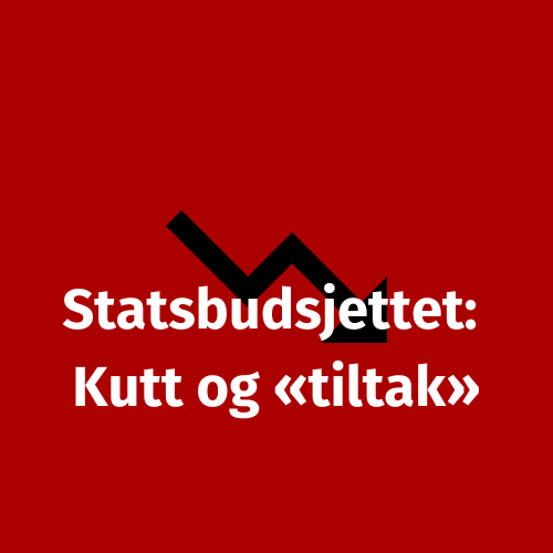 Statsbudsjettet Kutt og «tiltak»